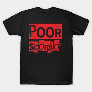 Poor Scorpio-Horoscope T-Shirt